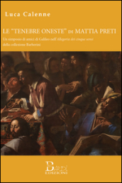 Le «tenebre oneste» di Mattia Preti.. Un simposio di amici di Galileo nell Allegoria dei cinque sensi della collezione Barberini