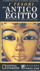 I tesori dell antico Egitto nella collezione del museo egizio del Cairo