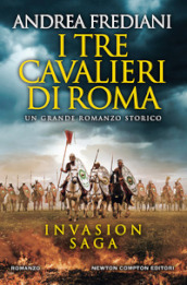 I tre cavalieri di Roma. Invasion saga