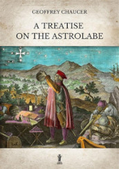 A treatise on the astrolabe. Ediz. critica