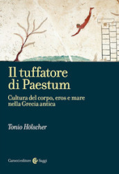 Il tuffatore di Paestum. Cultura del corpo, eros e mare nella Grecia antica