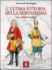 L ultima vittoria della Serenissima. 1716. L assedio di Corfù