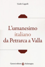 L umanesimo italiano da Petrarca a Valla