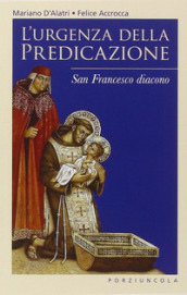 L urgenza della predicazione. San Francesco diacono