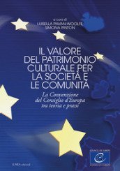 Il valore del patrimonio culturale per la società e le comunità. La Convenzione del Consiglio d Europa tra teoria e prassi