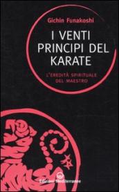 I venti principi del karate. L eredità spirituale del Maestro