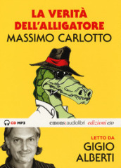 La verità dell Alligatore letto da Gigio Alberti. Audiolibro. CD Audio formato MP3. Ediz. integrale