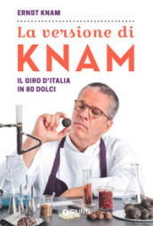 La versione di Knam. Il giro d Italia in 80 dolci