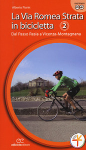 La via Romea Strata in bicicletta. Ediz. a spirale. 2: Dal Passo Resia a Vicenza-Montagnana