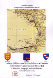 I viaggi di Giovanna II d Inghilterra a Palermo con Florio di Camerota e di Riccardo I a Messina lungo gli antichi itinerari (1176-1177; 1189-1190)