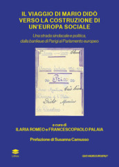 Il viaggio di Mario Didò verso la costruzione di un Europa sociale. Una strada sindacale e politica, dalla banlieue di Parigi al Parlamento europeo