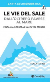 Le vie del sale dall Oltrepò Pavese al mare. 2: L  alta val Borbera e l alta val Trebbia. Scala 1:25.000