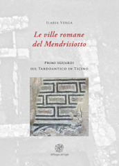 Le ville romane del Mendrisotto. Primi sguardi sul Tardoantico in Ticino