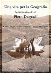 Una vita per la geografia. Scritti in ricordo di Piero Dagradi