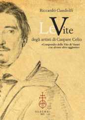 Le vite degli artisti di Gaspare Celio. «Compendio delle vite di Vasari con alcune altre aggiunte».