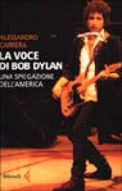 La voce di Bob Dylan. Una spiegazione dell America