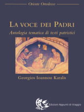 La voce dei Padri. Antologia tematica di testi patristici