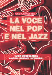 La voce nel pop e nel jazz. Guida discografica a cento canzoni imperdibili