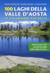 100 laghi della Valle d Aosta. Le escursioni più belle