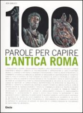 100 parole per capire l antica.... Ediz. illustrata