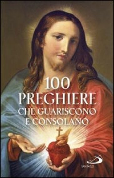 100 preghiere che guariscono e consolano