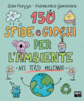 150 sfide e giochi per l ambiente nel terzo millennio