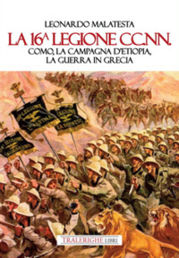 La 16° Legione CC.NN. Como, la Campagna d'Etiopia, la guerra di Grecia