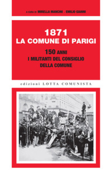 1871. La Comune di Parigi. 150 anni. I militanti del Consiglio della Comune