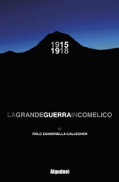 1915 1918. La grande guerra in Comelico