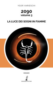 2090. Vol. 3: La luce dei sogni in fiamme