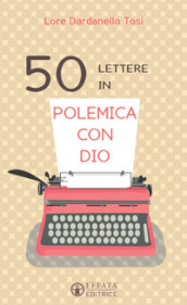 50 lettere in polemica con Dio