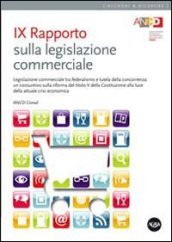 9° Rapporto sulla legislazione commerciale. Legislazione commerciale tra federalismo e tutela della concorrenza...