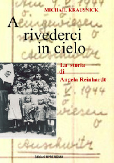 A rivederci in cielo. La storia di Angela Reinhardt