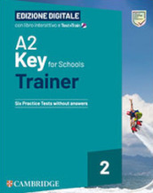 A2 Key for Schools Trainer. Student s Book without Answers. With Test & Train Mini. Per la Scuola media. Con File audio per il download. Vol. 2