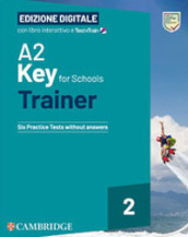 A2 Key for Schools Trainer. Student s Book with Answers. With Test & Train Mini. Per la Scuola media. Con File audio per il download. Vol. 2