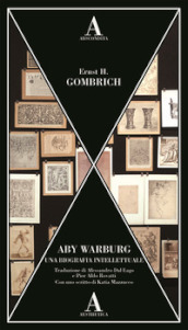 Aby Warburg. Una biografia intellettuale