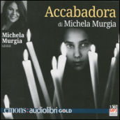 Accabadora letto da Michela Murgia. Audiolibro. CD Audio formato MP3