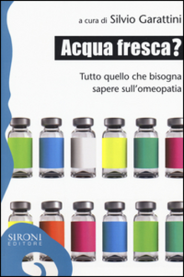 Acqua fresca? Tutto quello che bisogna sapere sull'omeopatia