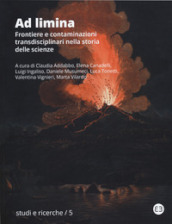 Ad limina. Frontiere e contaminazioni transdisciplinari nella storia delle scienze. Atti del Convegno nazionale della Società Italiana di Storia della Scienza (Catania, 30 maggio - 1 giugno 2022)