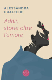 Addii, storie oltre l amore