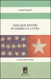 Adelaide Ristori in America e a Cuba