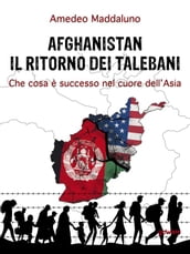 Afghanistan: il ritorno dei talebani. Che cosa è successo nel cuore dell Asia