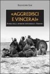 «Aggredisci e vincerai». Storia della divisione motorizzata «Trieste». Ediz. illustrata