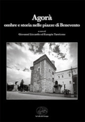 Agorà. Ombre e storia nelle piazze di Benevento