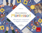 Album didattico Montessori. Attività per imparare a leggere e scrivere. La guida per l insegnante