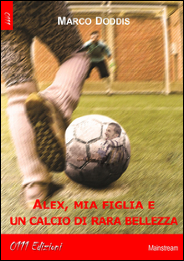 Alex, mia figlia e un calcio di rara bellezza