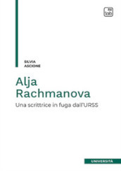 Alja Rachmanova. Una scrittrice in fuga dall URSS