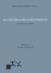 Alla ricerca della pace perduta. Sull isola del tesoro