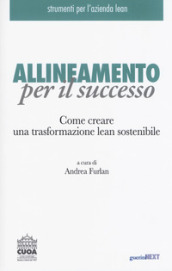 Allineamento per il successo. Come creare una trasformazione lean sostenibile