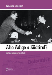 Alto Adige o Südtirol? Storia di un rapporto difficile